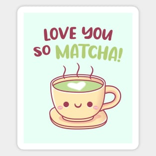 Cute Teacup Love You So Matcha Pun Magnet